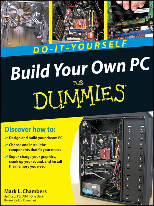 Title details for Build Your Own PC Do-It-Yourself For Dummies by Mark L. Chambers - Available